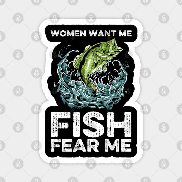 Women Want Me, Fish Fear Me Fishing Magnet by DragonTees