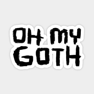 Goth Music, Oh My Goth, Funny Goth Magnet