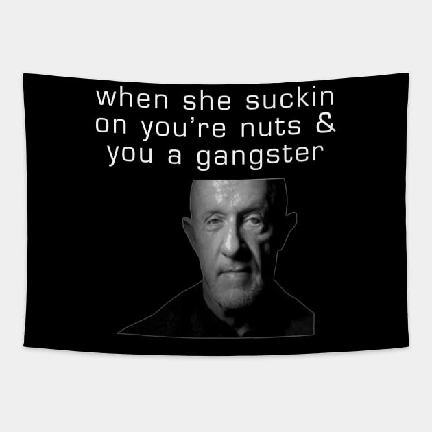 When She Suckin On Youre Nuts And You A Gangster Tapestry by TrikoCraft