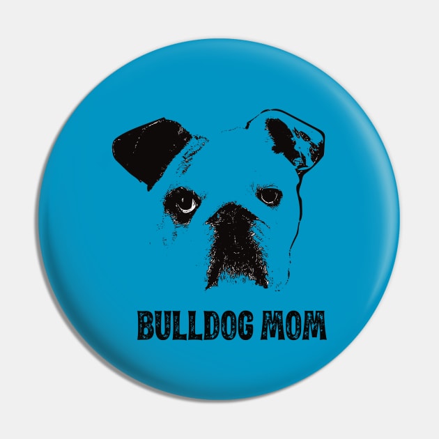 Bulldog Mom - English Bulldog Mom Pin by DoggyStyles