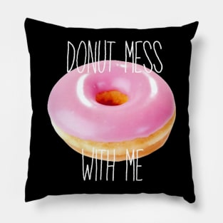 Donut Mess with Me Pillow