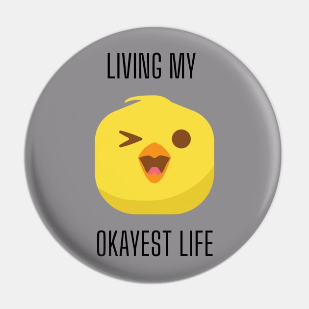 Living my Okayest Life - Bird Edition Pin by Yash_Sailani