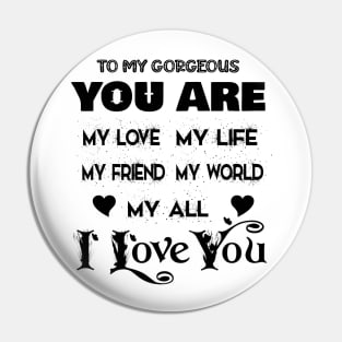 To My Gorgeous, My love, My life, My all nice birthday gift Pin