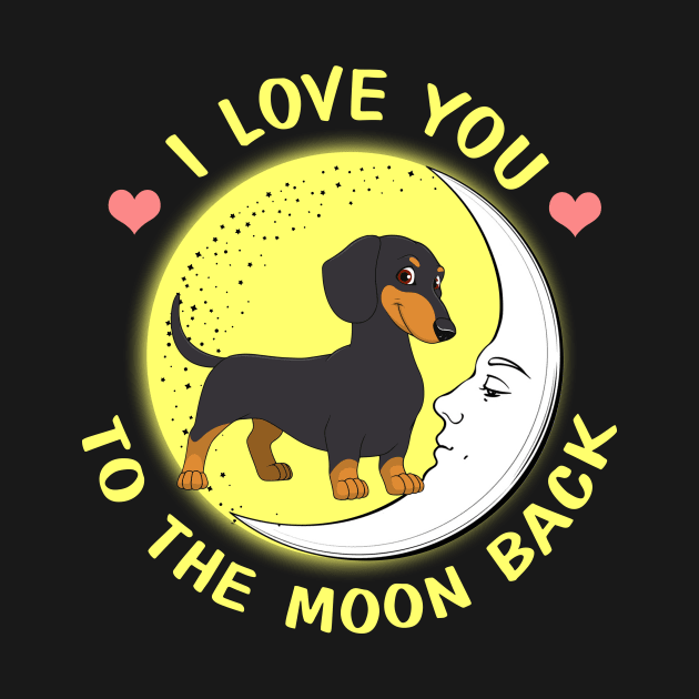 I Love You To The Moon And Back Dachshunds by AstridLdenOs