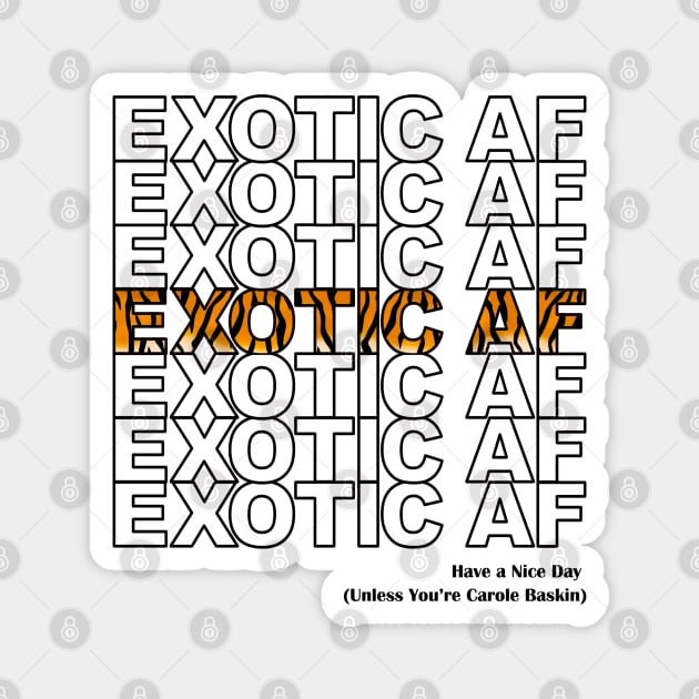 Exotic AF - Have A Nice Day, Unless... Magnet by Nirvanax Studio