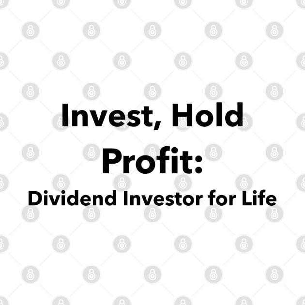 Invest, Hold, Profit: Dividend Investor for Life Dividend Investing by PrintVerse Studios