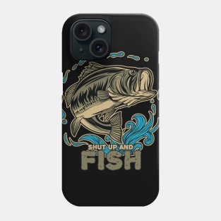 Shut Up And Fish Phone Case