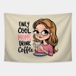 Only cool moms drink coffee Tapestry