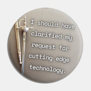 I Should Have Clarified My Request For Cutting Edge Technology Funny Pun / Dad Joke Poster Version (MD23Frd032) Pin