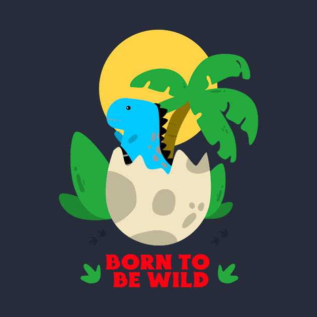 Born To Be Wild | Cute Dino Baby by KidsKingdom