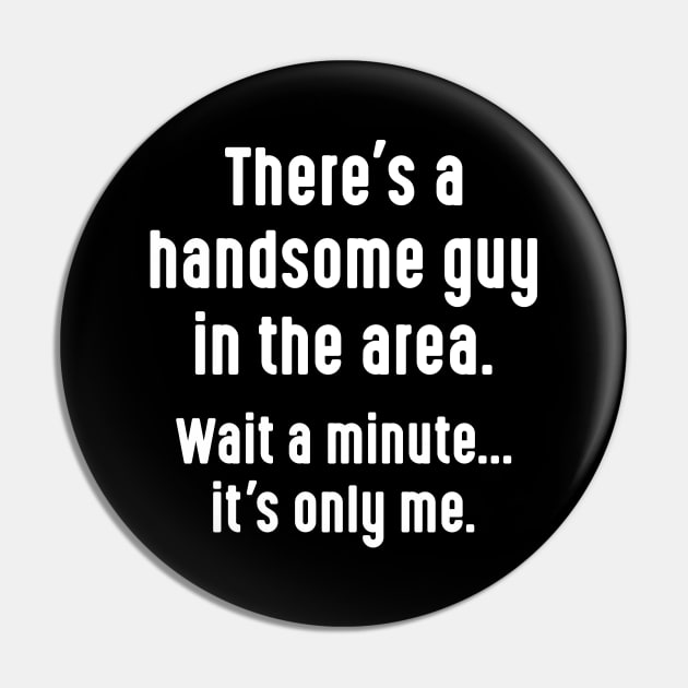 Handsome Guy Pin by LuckyFoxDesigns