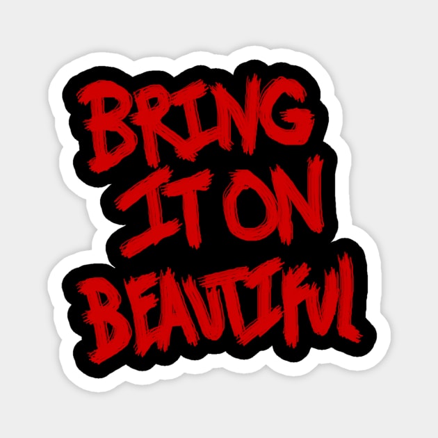 Bring It On Beautiful (red scratch) Magnet by LoversAndThieves