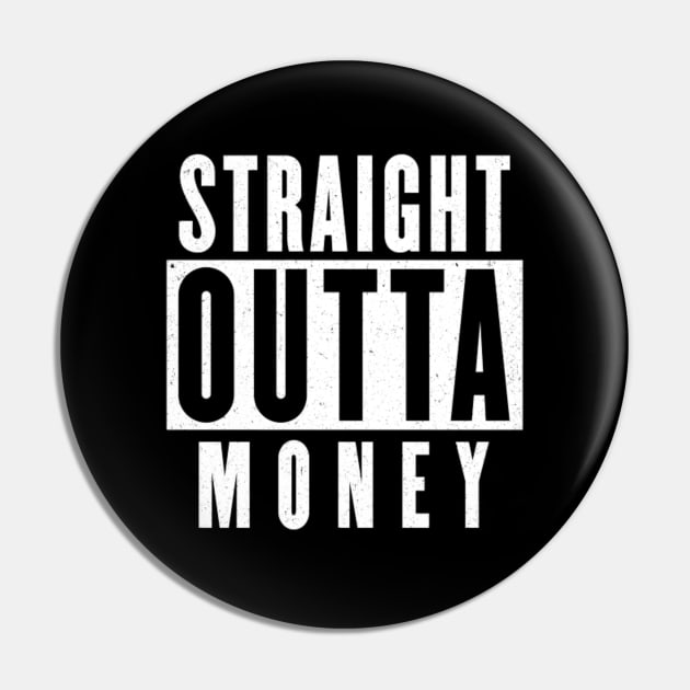 Straight Outta Money Funny Pin by Ghost Of A Chance 