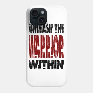 Unleash The Warrior Within Phone Case