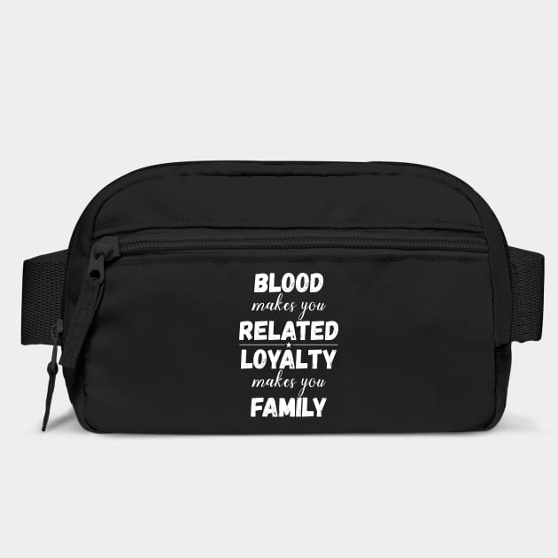 Family Gifts Blood Makes You Related Loyalty Makes You Family by iamurkat