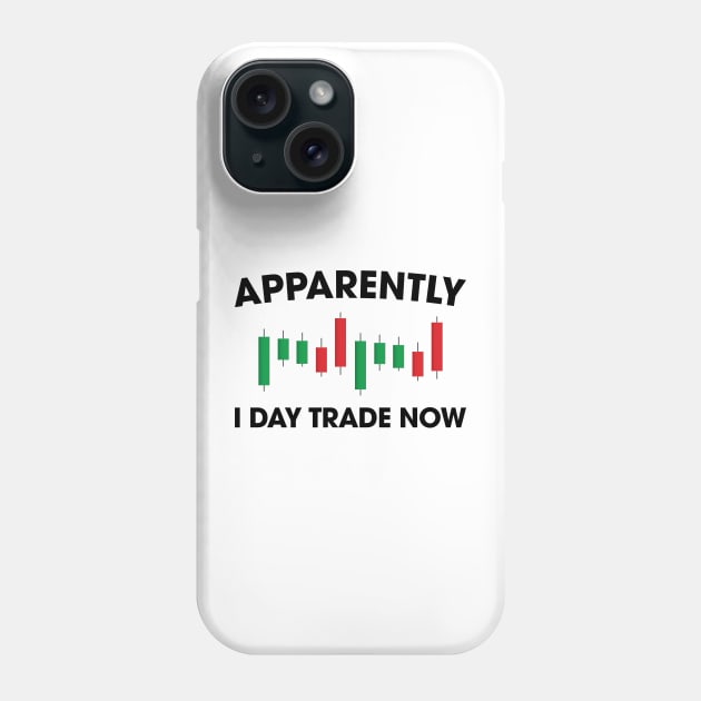 Apparently I Day Trade Now Phone Case by Venus Complete