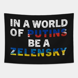 In A World Of Putins Be A Zelensky / I stand with Ukraine / In A World Of Putins Be A Zelensky wor Tapestry