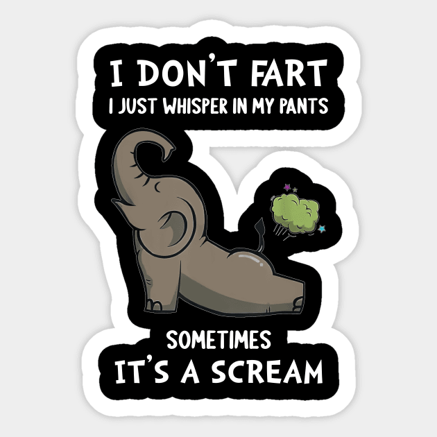 Elephant I Don't Fart I Just Whisper In My Pants - I Just Whisper