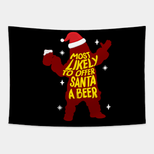 Most Likely To Offer Santa A Beer Tapestry