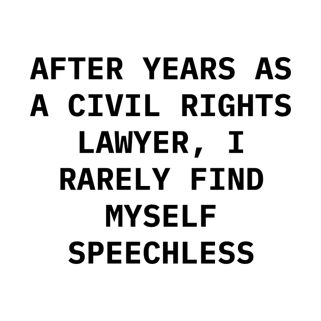 After years as a civil rights lawyer, I rarely find myself speechless by Word and Saying