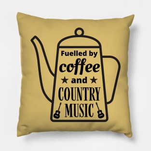 Fuelled By Coffee and Country Music, Coffee Lovers, Country Music Lovers Pillow