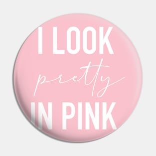 I look pretty in pink Pin