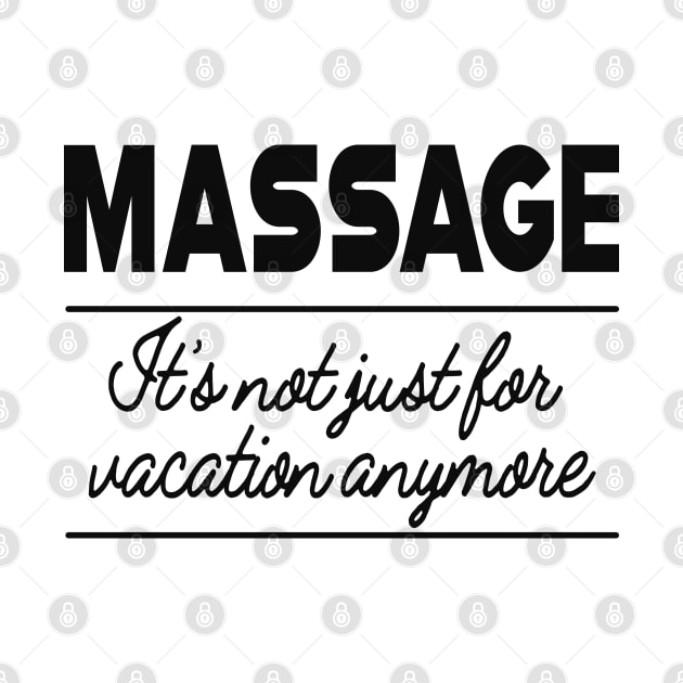 Massage Therapist - Massage is not for vacation anymore by KC Happy Shop