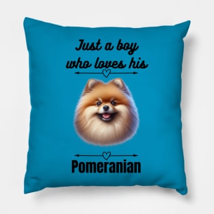 Just a boy who loves his Pomeranian, black text Pillow
