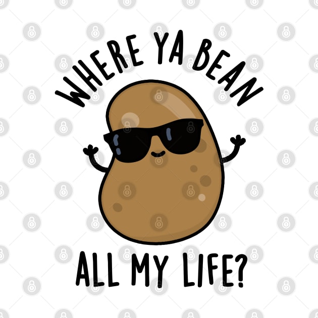 Where Ya Bean All My Life Cute Veggie Legume Pun by punnybone