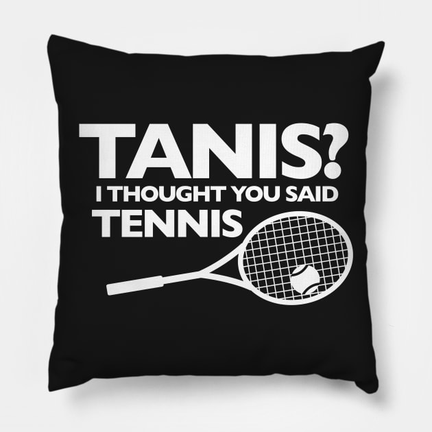 I THOUGHT YOU SAID TENNIS Pillow by Public Radio Alliance