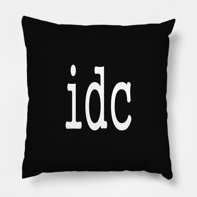 idc funny slogan abbreviation quotes Pillow by PlanetMonkey