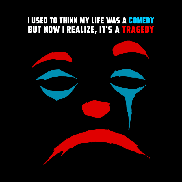 I REALIZE MY LIFE IS A TRAGEDY by theanomalius_merch