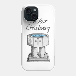 On Your Christening Church Font Baptism Phone Case