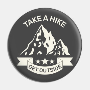 Take a hike. Get outside. Pin