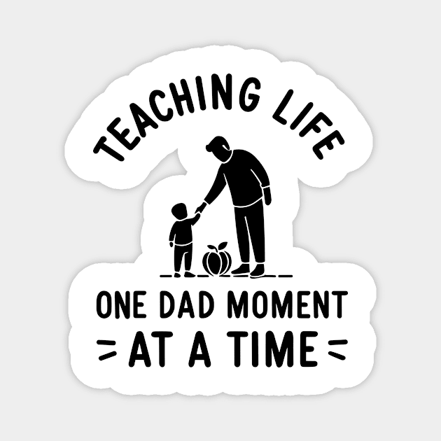 Teaching Life One Dad Moment at a Time Magnet by Francois Ringuette