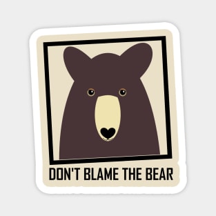 DON'T BLAME THE BROWN BEAR Magnet