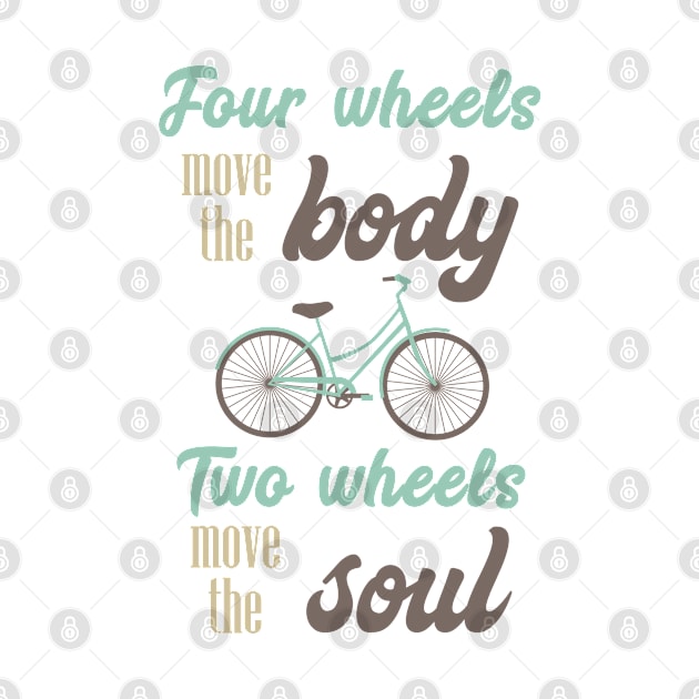 two wheels move the soul quote by incantia