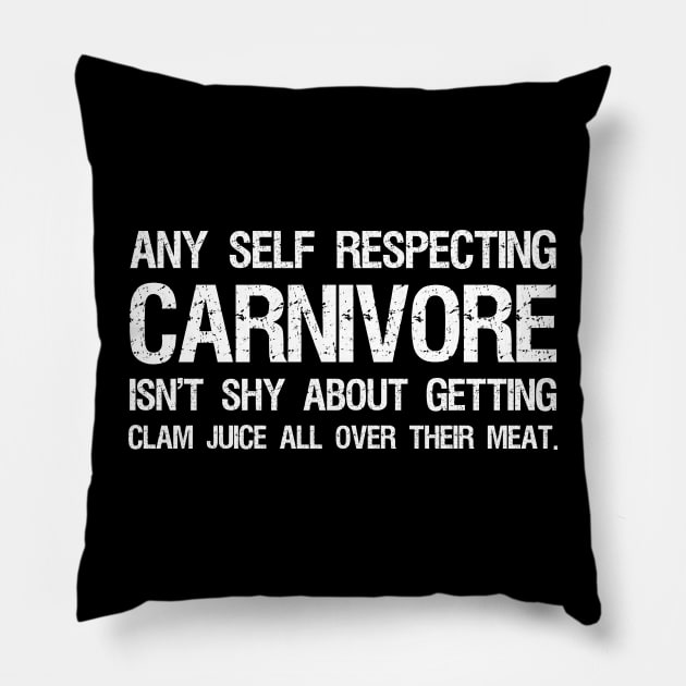 Funny Sexual Adult Humor Carnivore Clam Juice On Your Meat Pillow by Styr Designs