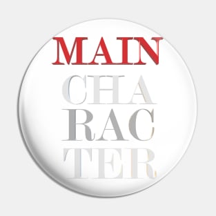 Main Character Syndrome Pin