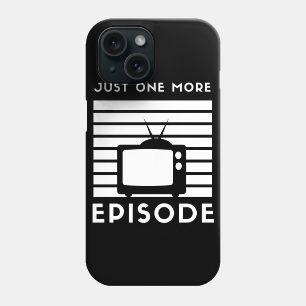 Just One More Episode TV Phone Case by Minisim
