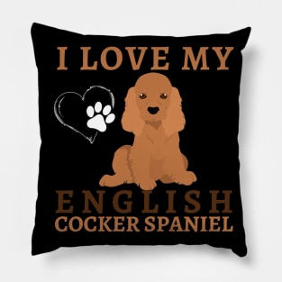 I love my English Cocker Spaniel Life is better with my dogs Dogs I love all the dogs Pillow