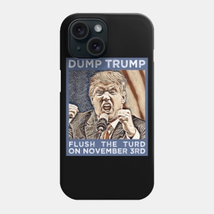 Dump Trump Flush The Turd November 3rd Phone Case