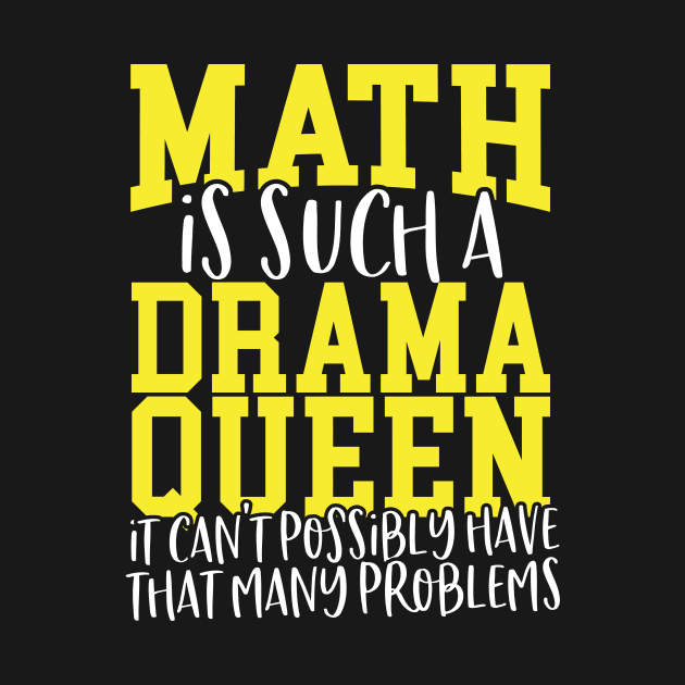 Math Is Such A Drama Queen by thingsandthings