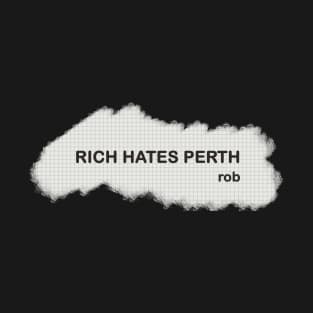 Rich hates Perth T-Shirt