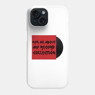 Ask Me About My Record Collection Phone Case