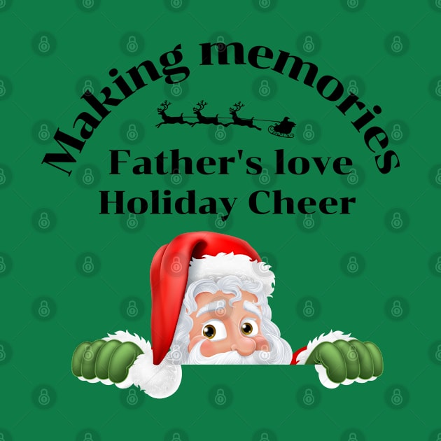 Making memories Father's love, holiday cheer. by Chapir