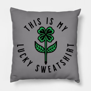 This is my Lucky Sweat Shirt Pillow