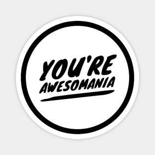 You're awesomania Magnet