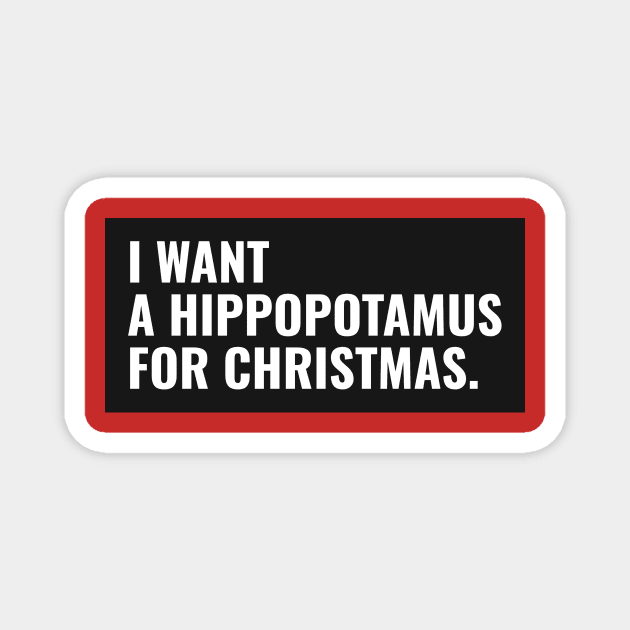 I want a hippopotamus for Christmas ! Magnet by AmongOtherThngs