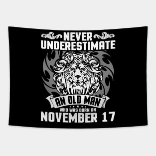 Never Underestimate An Old Man Who Was Born On November 17 Happy Birthday To Me Papa Dad Brother Son Tapestry